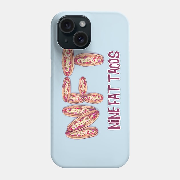 Nine Fat Tacos Phone Case by LVBart