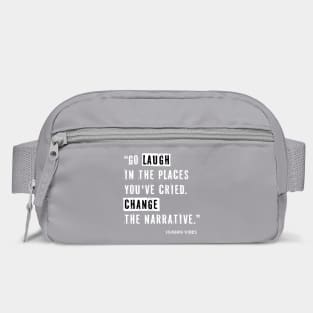 Life Lessons Quote: Go Laugh in the Places You've Cried Bag