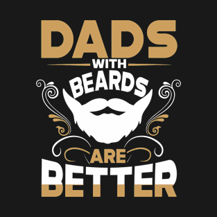 Awesome Dads with Beards are Better Father's Day Gifts T-Shirt