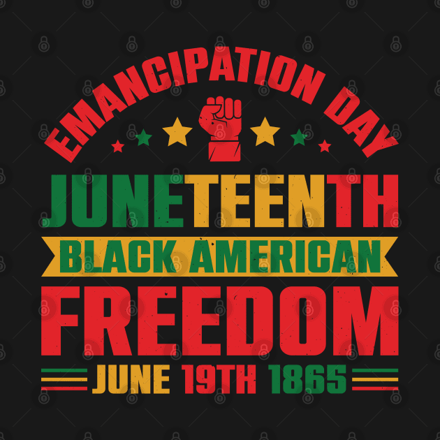 Emancipation Day Juneteenth Black American Freedom by Weekend Warriors 