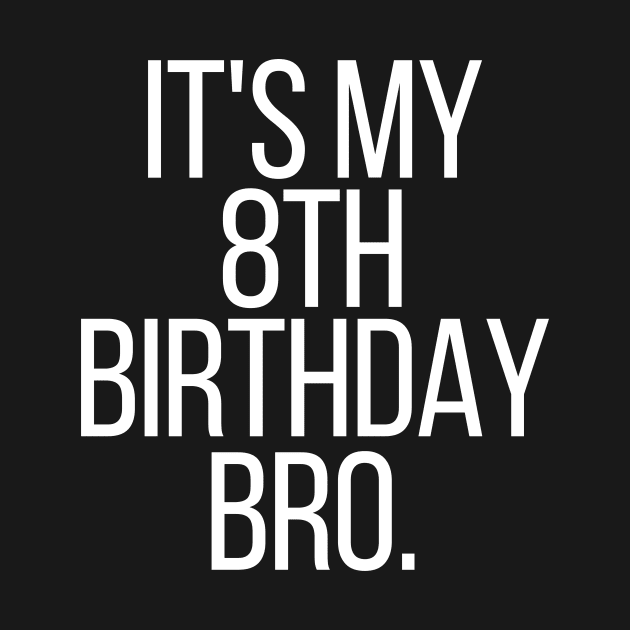 it's my 8th birthday bro by manandi1