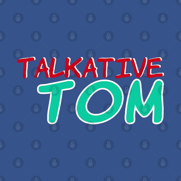 Talkative Tom No 1 - Funny Text Design by Fun Funky Designs