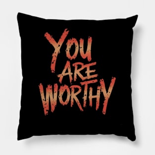 You Are Worthy Pillow