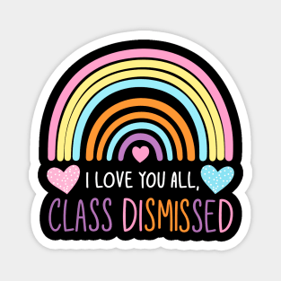 i love you all, class dismissed Magnet