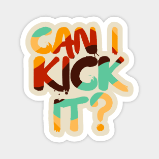 Can I Kick It ? - Retro Magnet