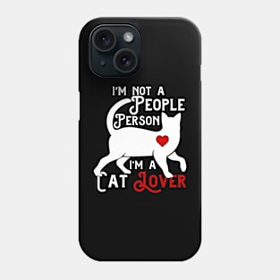 I'm Not a People Person, I'm a Cat Lover Phone Case