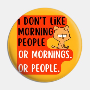 I don't like morning people or mornings Or people. Pin