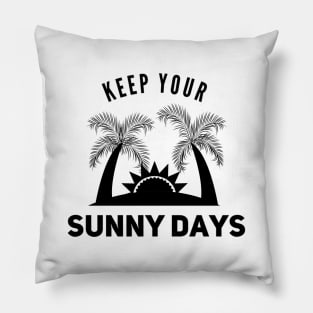 Keep your sunny days Pillow