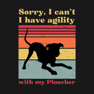 Sorry, I can't, I have agility with my Pinscher T-Shirt