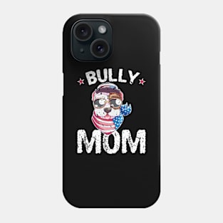 Bully Mom Mothers Day American Flag Patriotic 4th Of July Phone Case