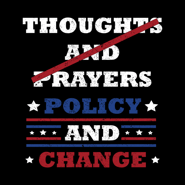 "Thoughts and Prayers, Policy and Change" Bold Political Design for Activists and Advocates by star trek fanart and more