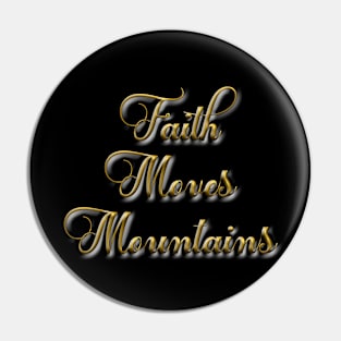 Faith moves mountainsT-Shirt mug coffee mug apparel hoodie sticker gift Pin