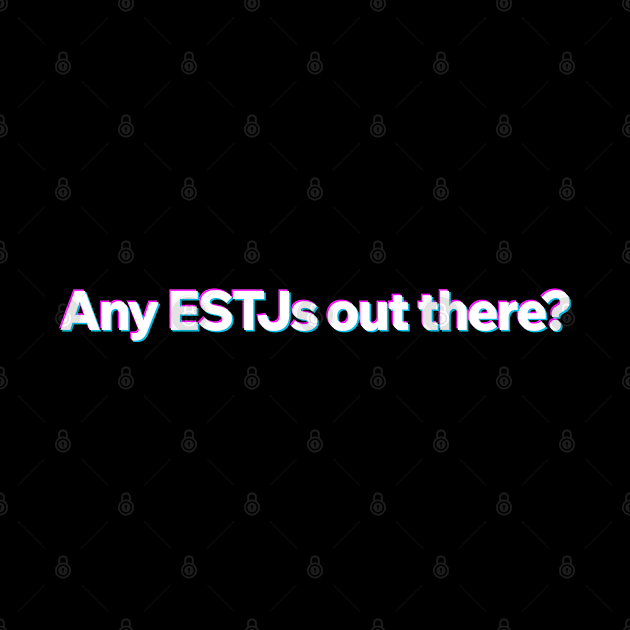 Any ESTJ out there? by Aome Art