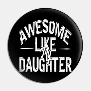 Awesome Like My Daughter Funny Fathers Mother Day Pin