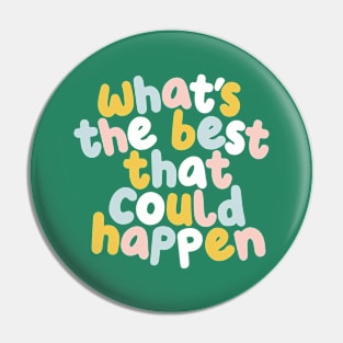 Whats The Best That Could Happen in green yellow blue and pink Pin