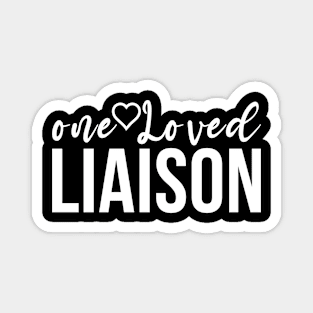 One Loved Liaison Liaison Appreciation Magnet