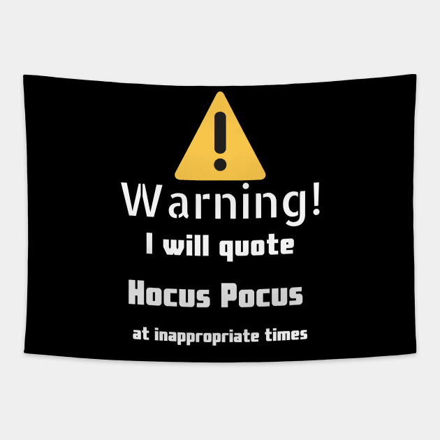 Warning I will quote Hocus Pocus at inappropriate times Tapestry by DennisMcCarson