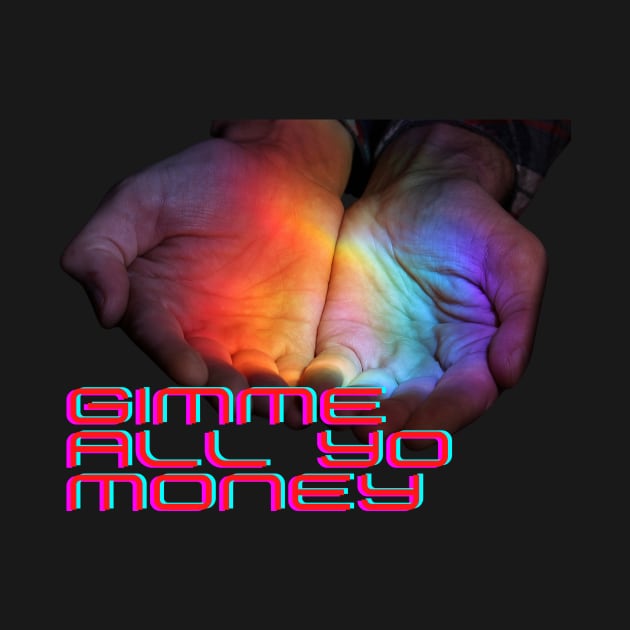 Gimme All Yo Money Tee by Hard To Swallow Podcast