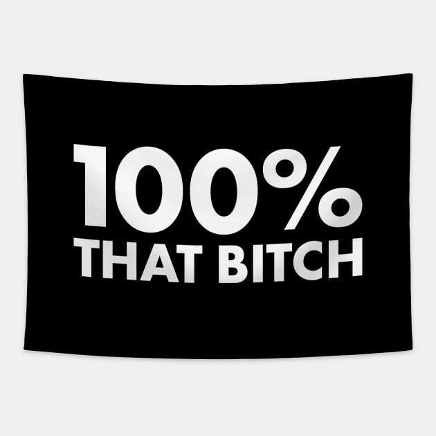 100% That Bitch Tapestry by creativecurly