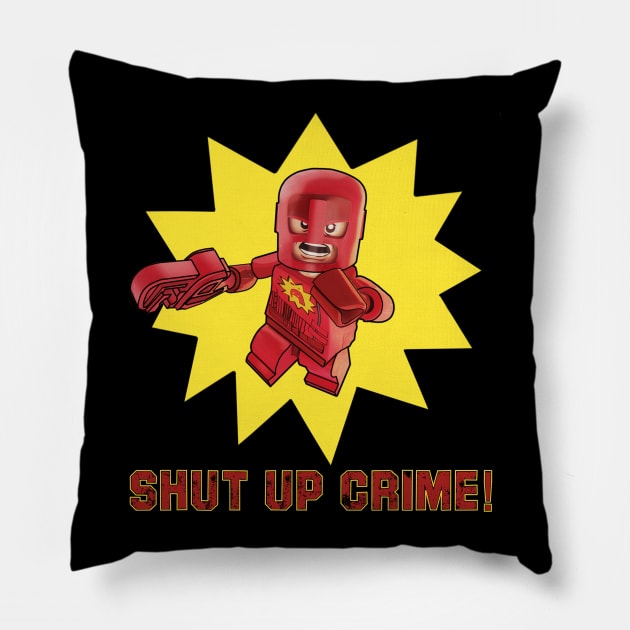 SHUT UP CRIME! Pillow by DistractedGeek