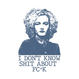 Ruth Langmore - I Don't Know Shit T-Shirt