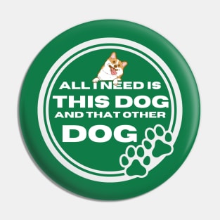 All i need is this dog and that other dog Pin