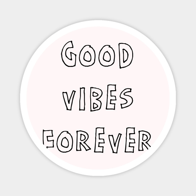 Good Vibes Forever Tumblr Magnet Teepublic Au