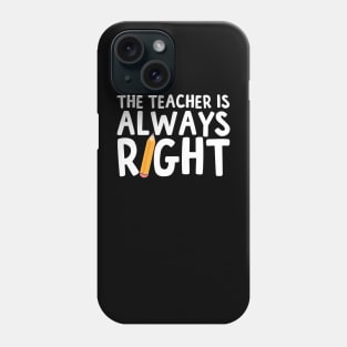 The Teacher is always right Phone Case