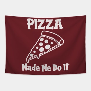 Pizza Made Me Do It (white text) Tapestry