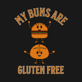 My Buns are Gluten Free T-Shirt