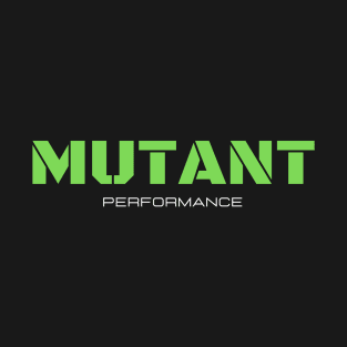 MUTANT PERFORMANCE T-Shirt