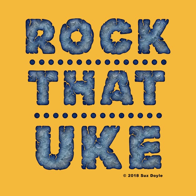 Rock That UKE by SuzDoyle