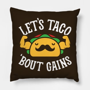 Let's Taco 'Bout Gains Pillow