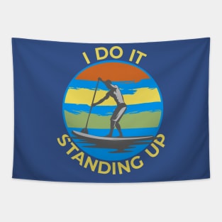 I Do It Standing Up, Stand Up Paddle Boarding, SUP Tapestry