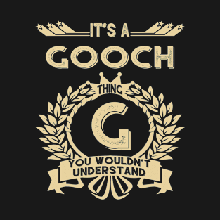 Gooch Name Shirt - It Is A Gooch Thing You Wouldn't Understand T-Shirt