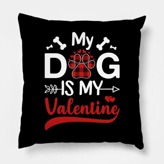 My Dog is My Valentine Gift for dog lover Pillow by DragonTees