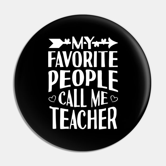 My Favorite People Call Me Teacher Pin by Tesszero