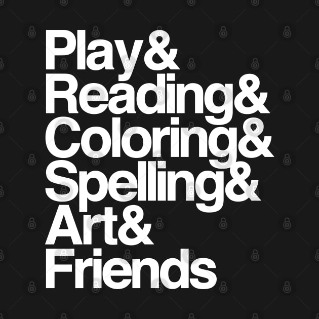 Play & Reading & Coloring & Spelling & Art & Friends by artnessbyjustinbrown