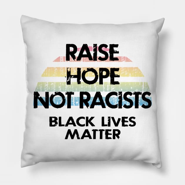 Raise hope not racists. Love knows no color. Racism ends with us. Fight hatred. We all bleed red. Silence is violence. End white supremacy. Anti-racist. Racial justice. Pillow by IvyArtistic