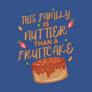 This Family Is Nuttier Than a Fruitcake | Matching Family T-Shirt