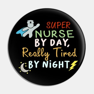 Super Nurse By Day Really Tired By Night Nurse Week Pin