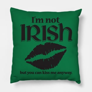 I'm Not Irish Pillow