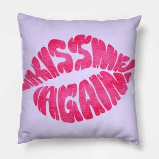 Kiss Me Again Pillow