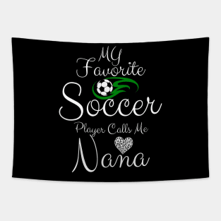 My Favorite Soccer Player Calls Me NANA Mother's Day Soccer Tapestry