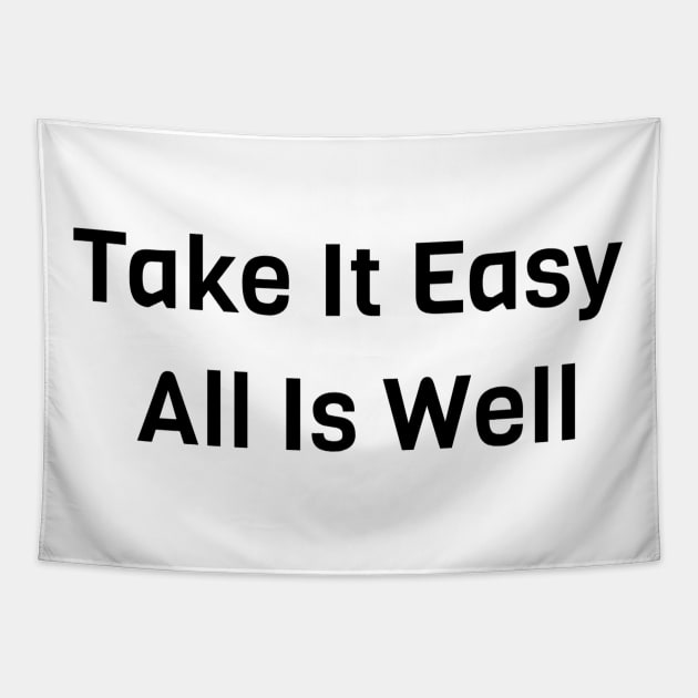 Take It Easy All Is Well Tapestry by Jitesh Kundra