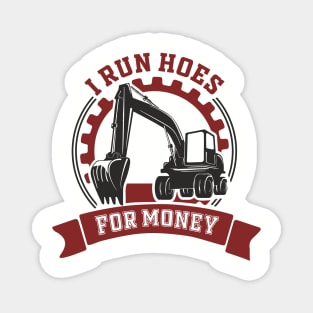 I Run Hoes For Money Excavator Operator Pun Magnet