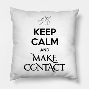 Roswell - Keep Calm and Make Contact Pillow