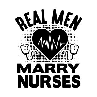 Real man marry nurses T-Shirt