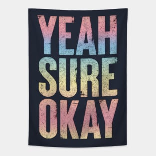 Yeah Sure Okay - Faded Style Typography Design Tapestry