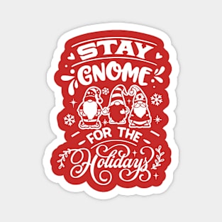 Stay Gnome for the Holidays Funny Christmas Magnet